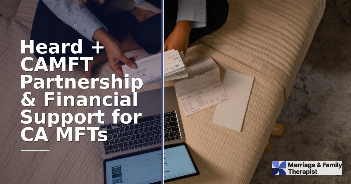 Heard + CAMFT Partnership & Financial Support for CA MFTs