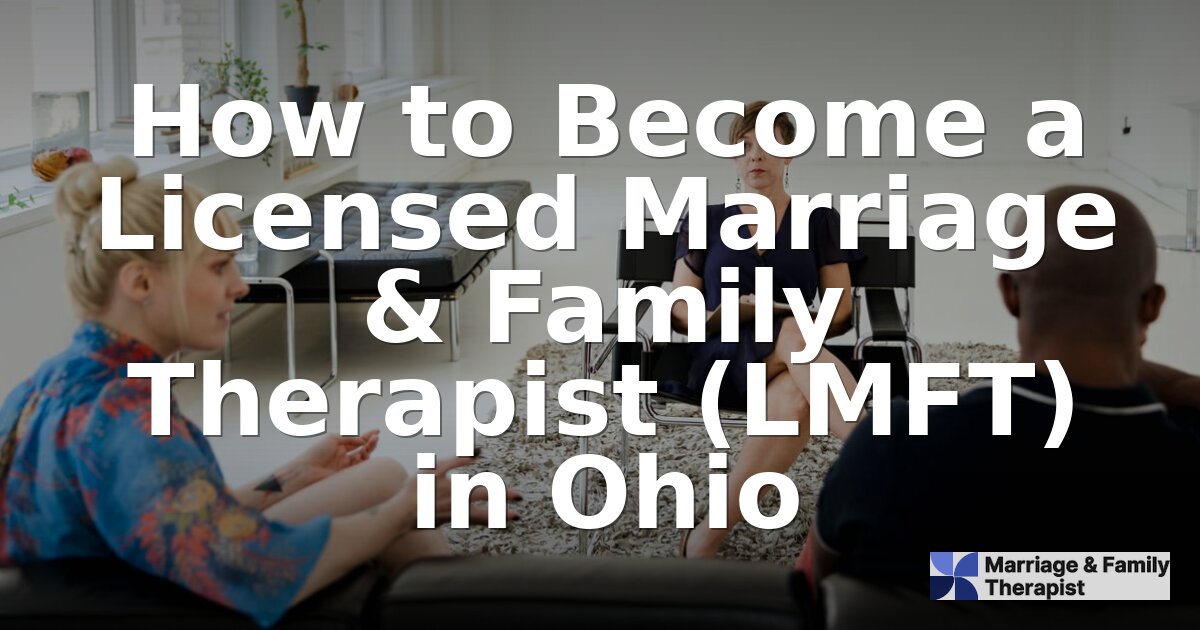 How to Become an LMFT in Ohio: Requirements & Steps (2026)