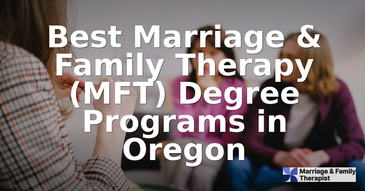 Best MFT Programs in Oregon | 2026 Rankings & Guide